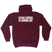 Cleverly Disguised As A Responsible Adult - Funny Novelty Hoodies Hoodie