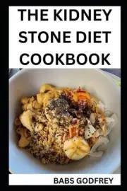 The Kidney stone diet cookbook: The New Healthy Recipes for beginners by Babs Go