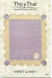 Sweet & Easy Quilt Quilting Pattern by Sherri K. Fells This & That 046