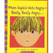 When Sophie Gets Angry Really, Really Angry... By Molly Bang