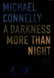 A Darkness More Than Night by Michael Connelly: New