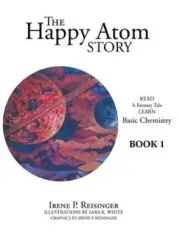 The Happy Atom Story: Read a Fantasy Tale Learn Basic Chemistry Book 1 (Hardback