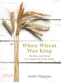 在飛比找三民網路書店優惠-When Wheat Was King ― The Rise