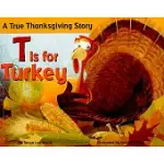 T IS FOR TURKEY: A TRUE THANKSGIVING STORY