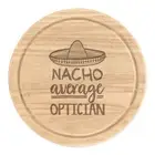 Nacho Average Optician Round Chopping Cheese Board Worlds Best Funny Awesome