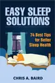 Easy Sleep Solutions ― 74 Best Tips for Better Sleep Health