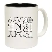 Cycling Is My Bike Okay Mug Cup