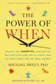 The Power of When: Discover Your Chronotype-and Learn the Best Time to Eat Lunch, Ask for a Raise, Have Sex, Write a Novel, Take You