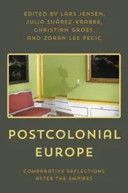 Postcolonial Europe: Comparative Reflections after the Empires by Lars Jensen (E