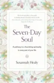 The Seven-Day Soul: A pathway to a flourishing spirituality in every part of yo