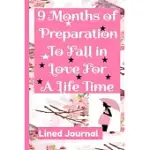 PREGNANCY JOURNAL 9 MONTHS OF PREPARATION TO FALL IN LOVE FOR A LIFE TIME LINED JOURNAL: COLLEGE RULED PREGNANCY JOURNAL BOOK GIFTS FOR MOMS, PRESENT