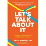 LET’’S TALK ABOUT IT: TURNING CONFRONTATION INTO COLLABORATION AT WORK