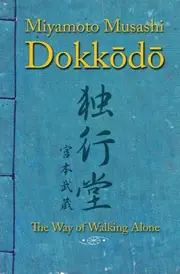Dokkodo. The Way of Walking Alone