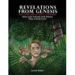 REVELATIONS FROM GENESIS: THE UNTOLD BIBLICAL STORY OF CREATION WHO CAIN FEARED AND WHERE THEY CAME FROM