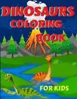 Dinosaurs Coloring Book For Kids: Amazing Dinosaurs Coloring Book for Boys, Girl