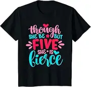 [X.Style] Kids Though She Be Five She is Fierce Girl 5th Fifth Birthday ds1190 T-Shirt (S) Black