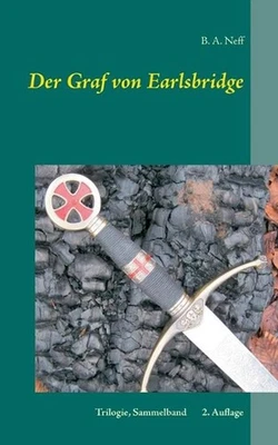 Der Graf von Earlsbridge, Trilogie, Sammelband: 2. Auflage by B.A. Neff (German)