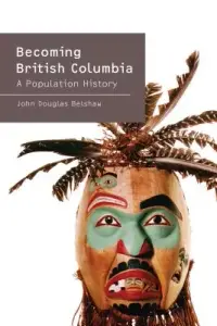 在飛比找博客來優惠-Becoming British Columbia: A P