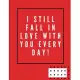 I still fall in love with you every day!: -Notebook, Journal Composition Book 110 Lined Pages Love Quotes Notebook ( 8.5