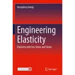 ENGINEERING ELASTICITY: ELASTICITY WITH LESS STRESS AND STRAIN