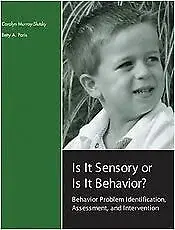 IS IT SENSORY OR IS IT BEHAVIOR: BEHAVIOR PROBLEM By Carolyn Murray-slutsky NEW