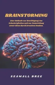 Brainstorming: Eine Methode zur Bew?ltigung von Schwierigkeiten und zur Entwickl