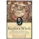 Kepler’s Witch: An Astronomer’s Discovery Of Cosmic Order Amid Religious War, Political Intrigue, And The Heresy Trial Of His Mo