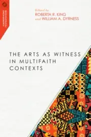 The Arts as Witness in Multifaith Contexts by King, Roberta R. [Paperback]