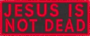 JESUS IS NOT DEAD Patch W/ VELCRO® Brand Fastener Morale Tactical Emblem Red
