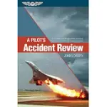 A PILOT’S ACCIDENT REVIEW: AN IN-DEPTH LOOK AT HIGH-PROFILE ACCIDENTS THAT SHAPED AVIATION RULES AND PROCEDURES