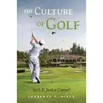 THE CULTURE OF GOLF - ISN’’T IT JUST A GAME?