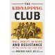 The Kidnapping Club: Wall Street, Slavery, and Resistance on the Eve of the Civil War