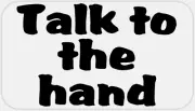 Talk to The Hand - 25 Stickers Pack 2.25 x 1.25 inches 80s 90s Nineties Slang