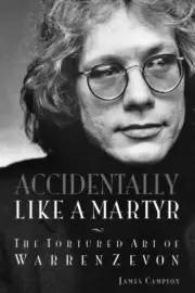 Accidentally Like a Martyr The Tortured Art of Warren Zevon Book NEW 000201861