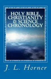 Holy Bible, Christianity & Science Chronology by J.L. Horner (English) Paperback