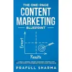 THE ONE-PAGE CONTENT MARKETING BLUEPRINT: STEP BY STEP GUIDE TO LAUNCH A WINNING CONTENT MARKETING STRATEGY IN 90 DAYS OR LESS AND DOUBLE YOUR INBOUND