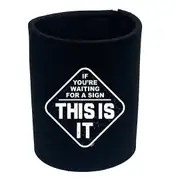 If Youre Waiting For A Sign - Funny Novelty Stubby Holder