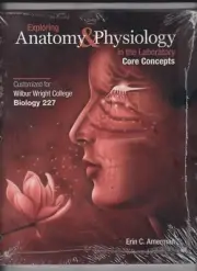 Exploring Anatomy and Physiology Laboratory Core Concepts WILBUR WRIGHT COLLEGE