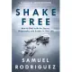 Shake Free: How to Deal with the Storms, Shipwrecks, and Snakes in Your Life