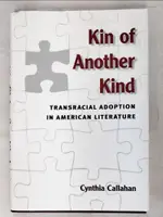 【書寶二手書T6／社會_ECY】KIN OF ANOTHER KIND: TRANSRACIAL ADOPTION IN AMERICAN LITERATURE_CALLAHAN, CYNTHIA