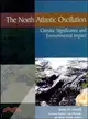 The North Atlantic Oscillation: Climatic Significance and Environmental Impact
