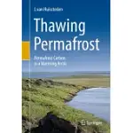 THAWING PERMAFROST: PERMAFROST CARBON IN A WARMING ARCTIC
