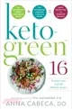 Keto Green 16 ― Harness the Combined Fat-burning Power of Ketogenic Eating + the Nourishing Strength of Alkaline Foods for Rapid Weight Loss and Hormone Balance