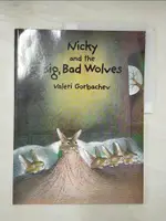 【書寶二手書T2／少年童書_DHU】NICKY AND THE BIG, BAD WOLVES_VALERI GORBACHEV.