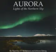 AURORA: LIGHTS OF THE NORTHERN SKY By Johann Isberg & Sigurdur H Stefnisson NEW