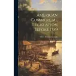 AMERICAN COMMERCIAL LEGISLATION BEFORE 1789