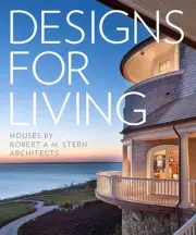 Designs for Living: Houses by Robert A.M. Stern Architects: The Houses of Robert