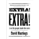 EXTRA! EXTRA!: HOW THE PEOPLE MADE THE NEWS