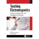 Teaching Electromagnetics: Innovative Approaches and Pedagogical Strategies