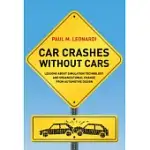 CAR CRASHES WITHOUT CARS: LESSONS ABOUT SIMULATION TECHNOLOGY AND ORGANIZATIONAL CHANGE FROM AUTOMOTIVE DESIGN